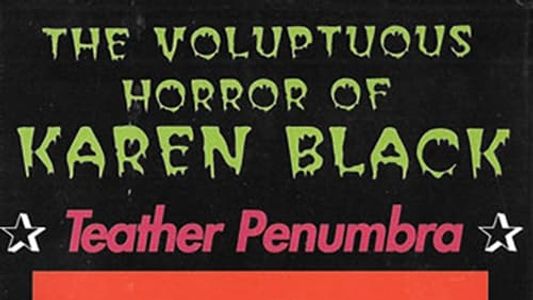 The Voluptuous Horror Of Karen Black: Teather Penumbra