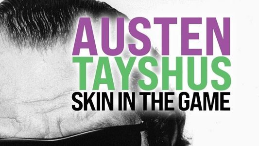 Image Austen Tayshus: Skin in the Game