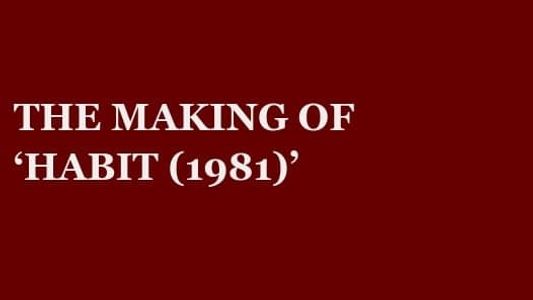 The Making of 'Habit (1981)'