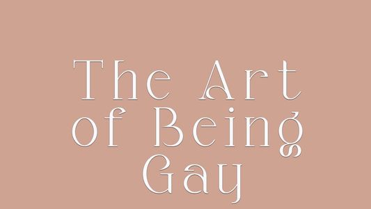 The Art of Being Gay