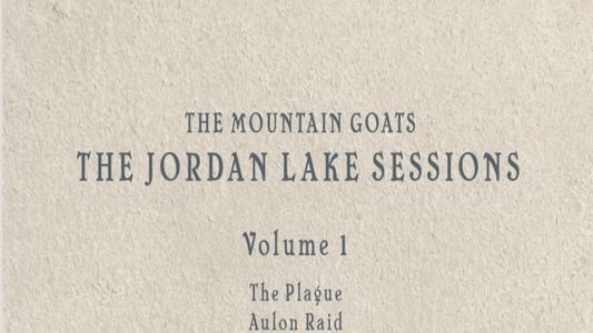 the Mountain Goats: the Jordan Lake Sessions (Volume 1)