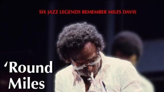 'Round Miles: A Miles Davis Documentary