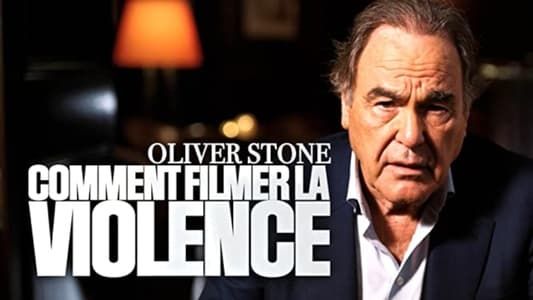 Oliver Stone : comment filmer la violence 2021