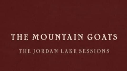 the Mountain Goats: the Jordan Lake Sessions (Volume 5)