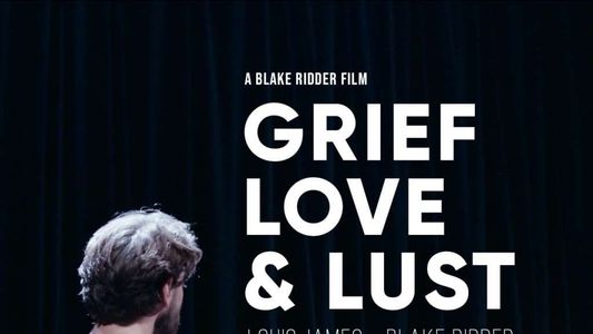 Grief, Love & Lust