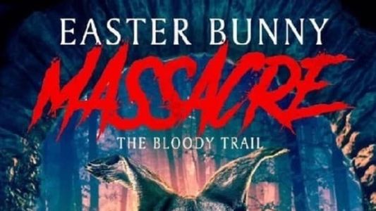 Easter Bunny Massacre: The Bloody Trail