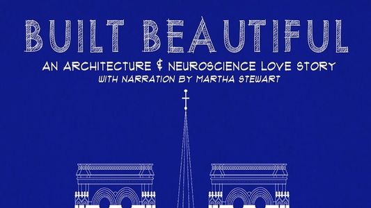 Built Beautiful: An Architecture and Neuroscience Love Story