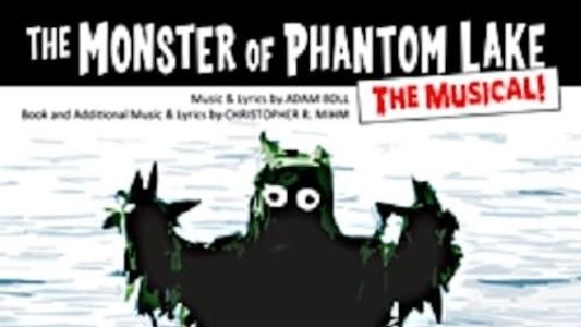 The Monster of Phantom Lake: The Musical! 2017