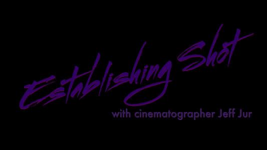 Image Establishing Shot with Cinematographer Jeff Jur