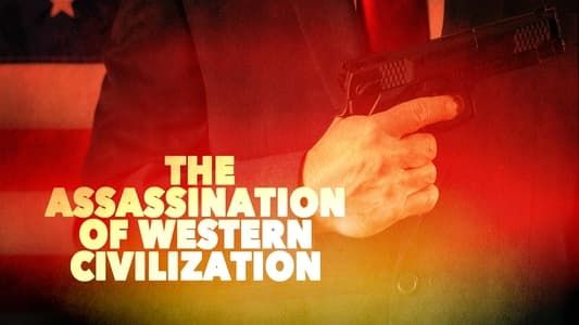 The Assassination of Western Civilization