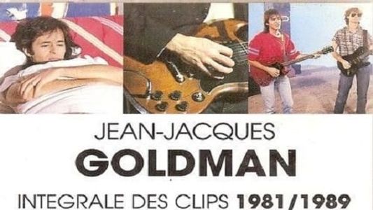 Jean-Jacques Goldman : Intégrale des clips 1981/1989