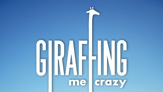 Giraffing Me Crazy