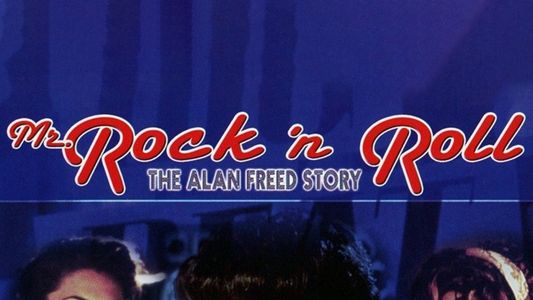 Mr. Rock n Roll: The Alan Freed Story
