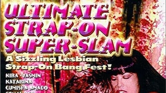 Ultimate Strap-on Super Slam 8