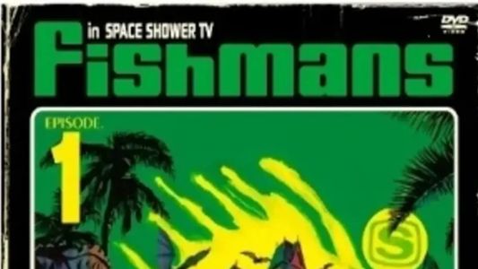 Fishmans: In Space Shower TV Episode.1