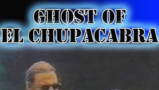 Ghost of El Chupacabra