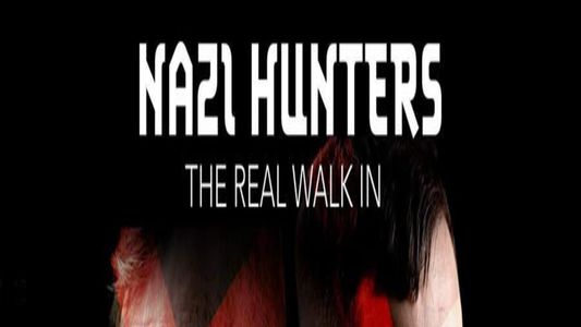 Nazi Hunters: The Real Walk-In