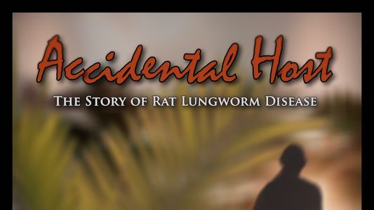 Image Accidental Host: The Story of Rat Lungworm Disease