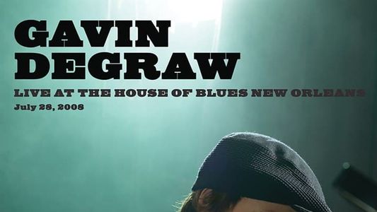 Gavin DeGraw: Live at House of Blues New Orleans