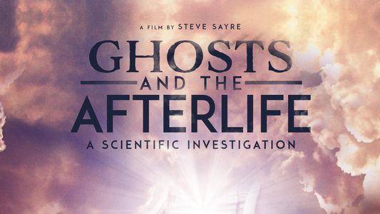 Ghosts and the Afterlife