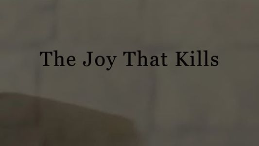 The Joy That Kills