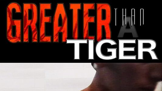 Greater Than a Tiger