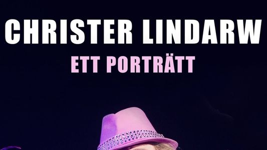 Christer Lindarw: Ett Porträtt