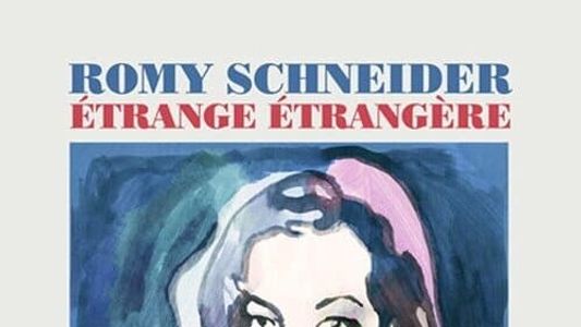 Romy Schneider, étrange étrangère