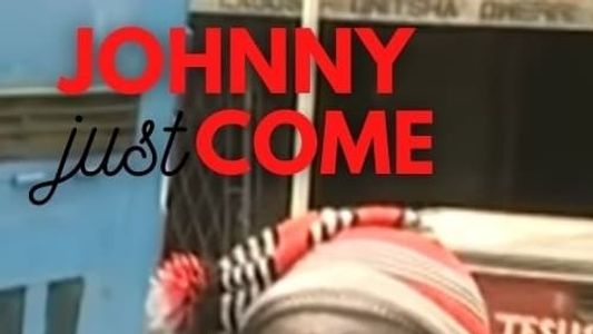 Johnny Just Come