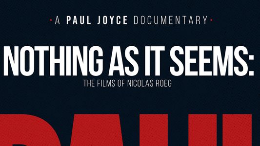 Nothing As It Seems: The Films of Nicolas Roeg