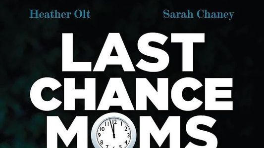 Last Chance Moms