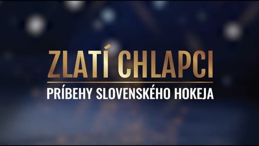 Image Zlatí chlapci: Příběhy slovenského hokeje