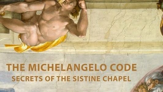 The Michelangelo Code: Lost Secrets of the Sistine Chapel