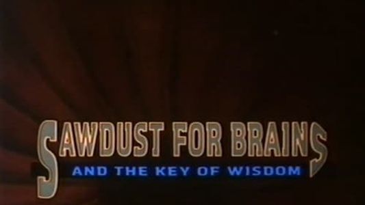 Sawdust for Brains and the Key of Wisdom