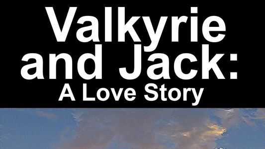 Valkyrie and Jack: A Love Story