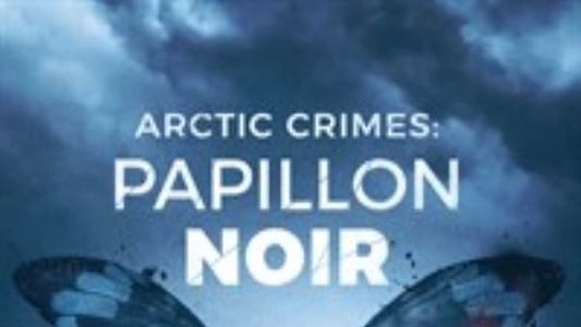 Arctic Crimes : Papillon noir