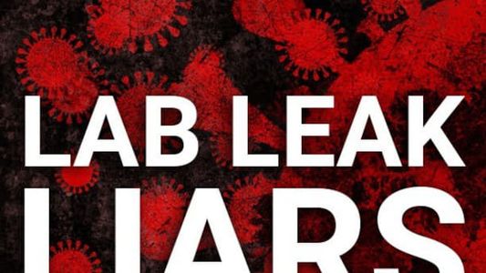 Lab Leak Liars Exposed