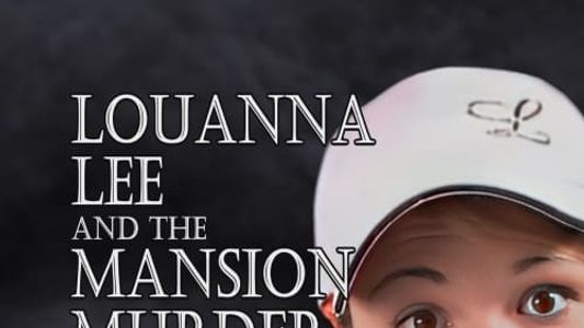 Louanna Lee and The Mansion Murder Mystery