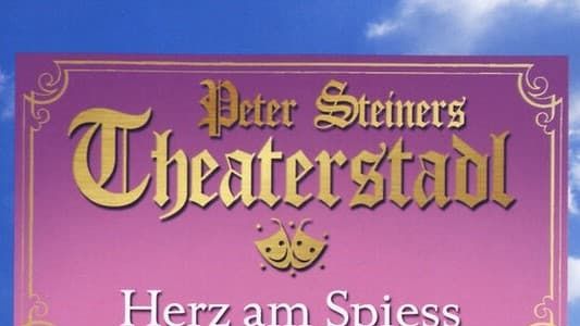 Peter Steiners Theaterstadl - Herz am Spieß