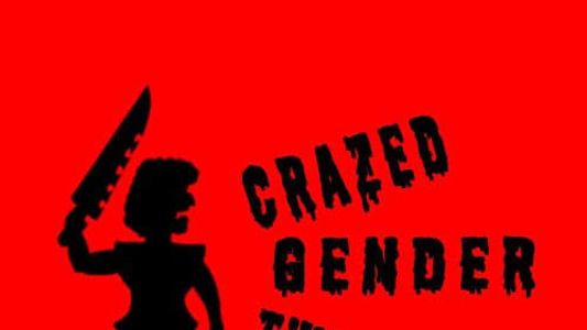 Crazed Gender Twisters From Planet X
