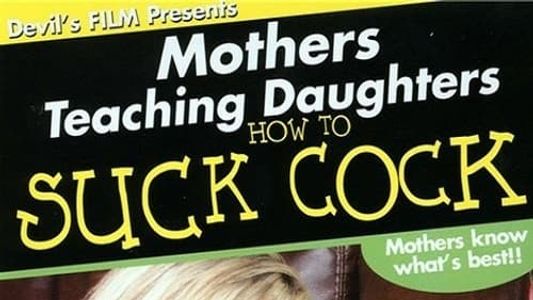 Mothers Teaching Daughters How To Suck Cock 1