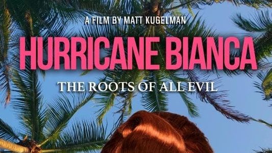 Hurricane Bianca: The Roots of All Evil