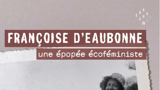 Françoise d'Eaubonne: une épopée écoféministe