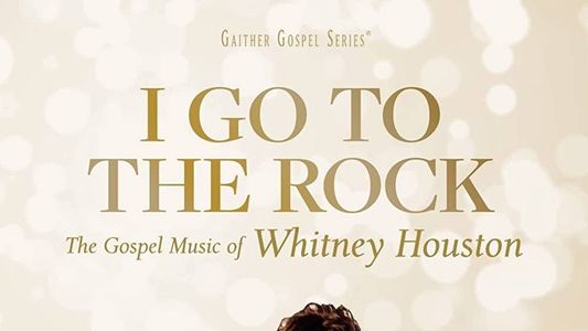 I Go to the Rock: The Gospel Music of Whitney Houston