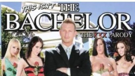 This Isn't The Bachelor: The XXX Parody