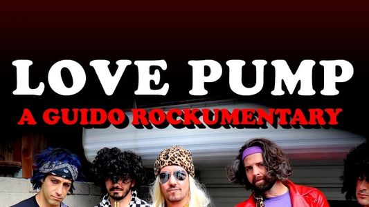 LovePump: A Guido Rockumentary