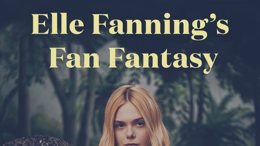Elle Fanning's Fan Fantasy
