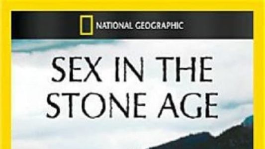 National Geographic: Sex in the Stone Age