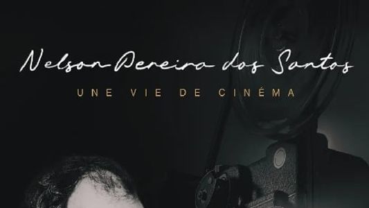 Nelson Pereira dos Santos – Vida de Cinema