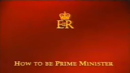 How to Be Prime Minister